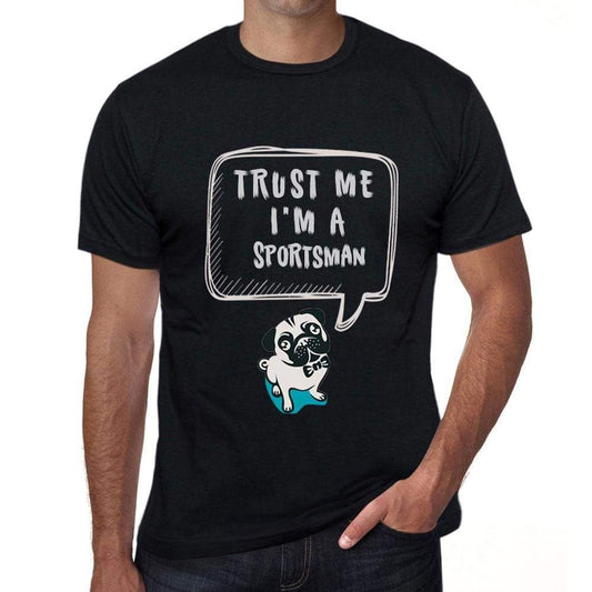 Sportsman Trust Me Im A Sportsman Mens T Shirt Black Birthday Gift 00528 - Black / Xs - Casual