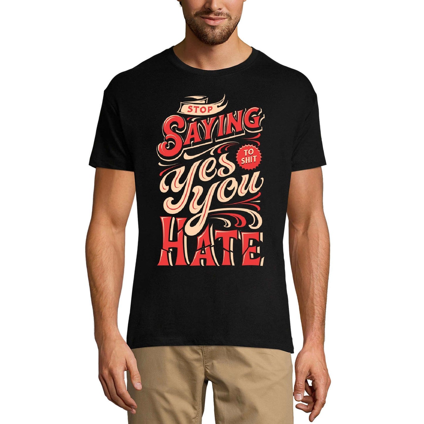 ULTRABASIC Men's T-Shirt Stop saying yes to shit you hate - Short Sleeve Tee shirt