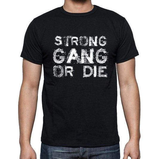 Strong Family Gang Tshirt Mens Tshirt Black Tshirt Gift T-Shirt 00033 - Black / S - Casual