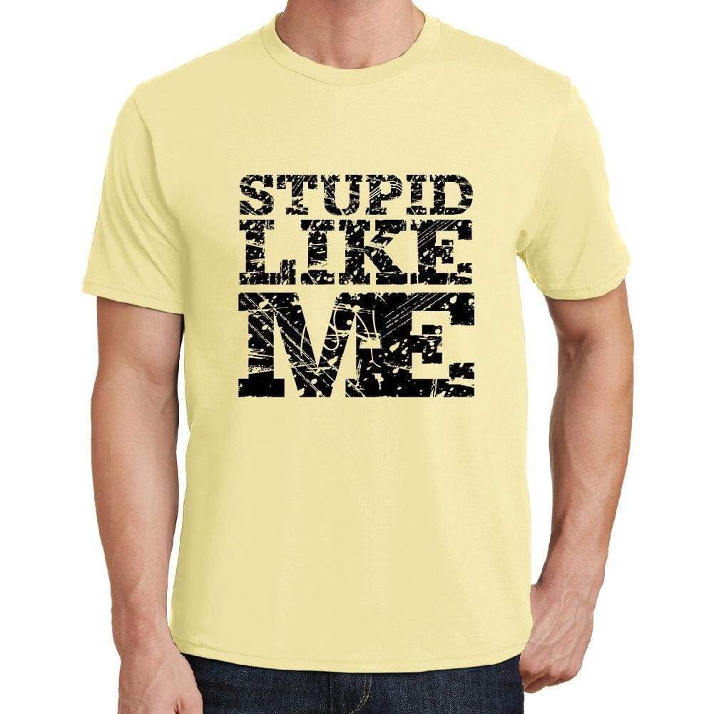 Stupid Like Me Yellow Mens Short Sleeve Round Neck T-Shirt 00294 - Yellow / S - Casual