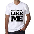 SUCCESSFUL, Like Me, White, Men's Short Sleeve Round Neck T-shirt 00051