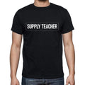 Supply Teacher t shirt, mens t-shirt, occupation, S Size, Black, Cotton