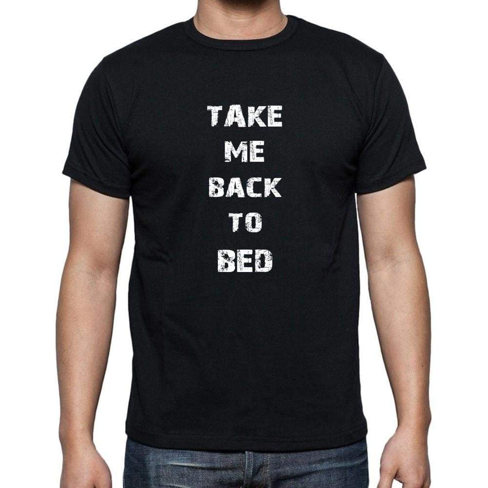 Take Me Back To Bed Black Gift T Shirt Mens Tee Black 00205