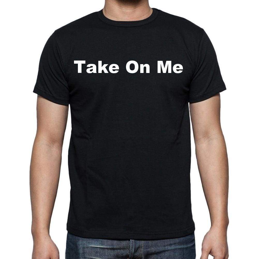 Take On Me Mens Short Sleeve Round Neck T-Shirt - Casual