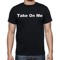 Take On Me Men's Short Sleeve Round Neck T-shirt