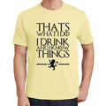 That's What I Do I Drink and I know Things, GOT T-shirt , Gift T shirt, Men's tee, Lemon 00262