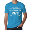 The Best are Born in 1979 Men's T-shirt Blue Birthday Gift 00399