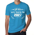 The Best are Born in 2027 Men's T-shirt Blue Birthday Gift 00399