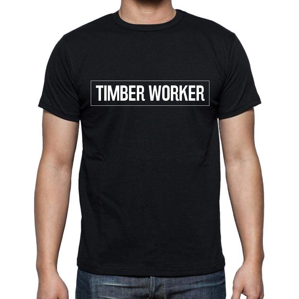 Timber Worker T Shirt Mens T-Shirt Occupation S Size Black Cotton - T-Shirt