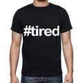 tired , white letters, Men's Short Sleeve Round Neck T-shirt 00007