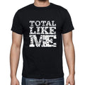TOTAL Like me, black, Men's Short Sleeve Round Neck T-shirt 00055