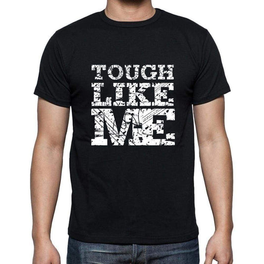 Tough Like Me Black Mens Short Sleeve Round Neck T-Shirt 00055 - Black / S - Casual