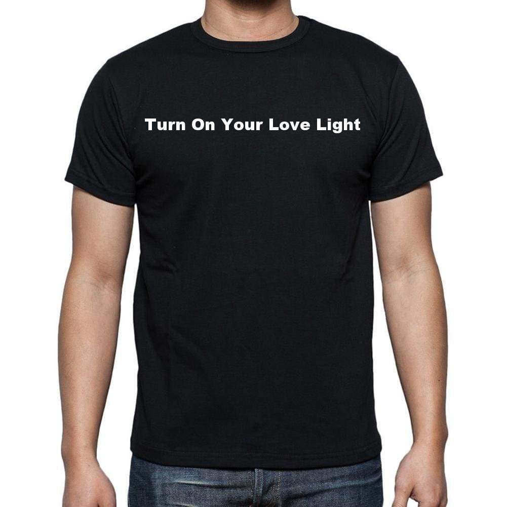 Turn On Your Love Light Mens Short Sleeve Round Neck T-Shirt - Casual