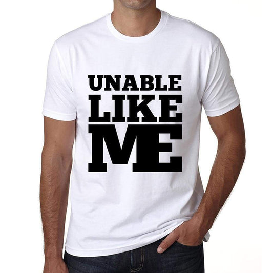 Unable Like Me White Mens Short Sleeve Round Neck T-Shirt 00051 - White / S - Casual