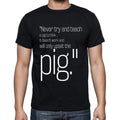 Unknown Author quote t shirts,"Never try and teach a p",t shirts men,black