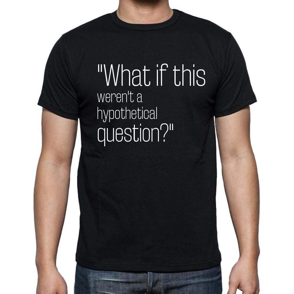 Unknown Author Quote T Shirts What If This Werent A T Shirts Men Black - Casual