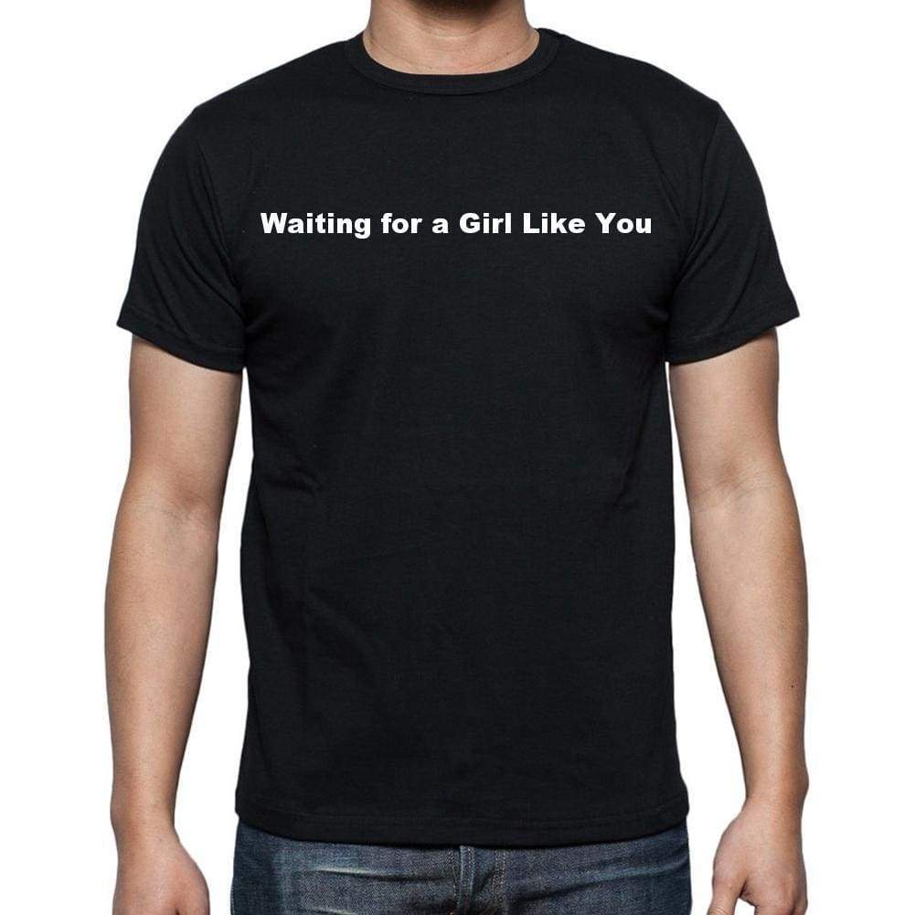 Waiting For A Girl Like You Mens Short Sleeve Round Neck T-Shirt - Casual