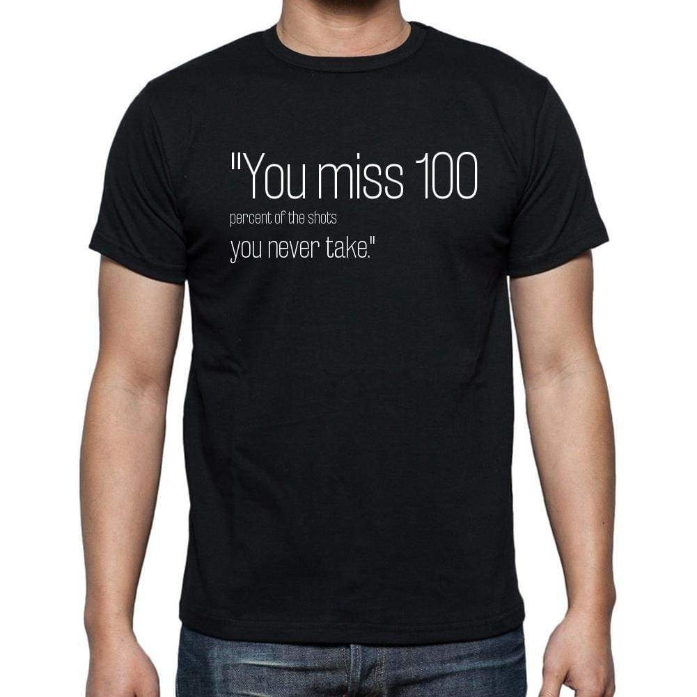 Wayne Gretzky Quote T Shirts You Miss 100 Percent Of T Shirts Men Black - Casual