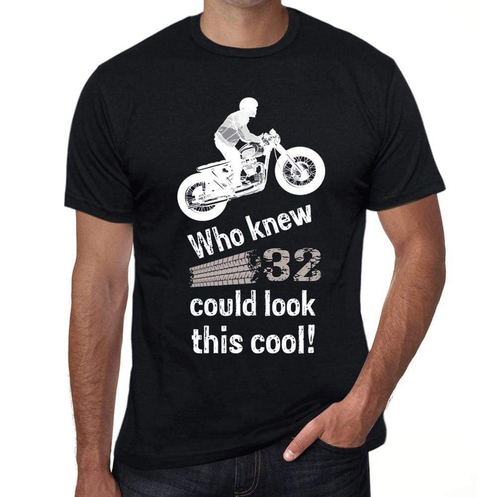Who Knew 32 Could Look This Cool Mens T-Shirt Black Birthday Gift 00470 - Black / Xs - Casual