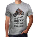Who Knew 77 Could Look This Cool Men's T-shirt Grey Birthday Gift 00417 00476