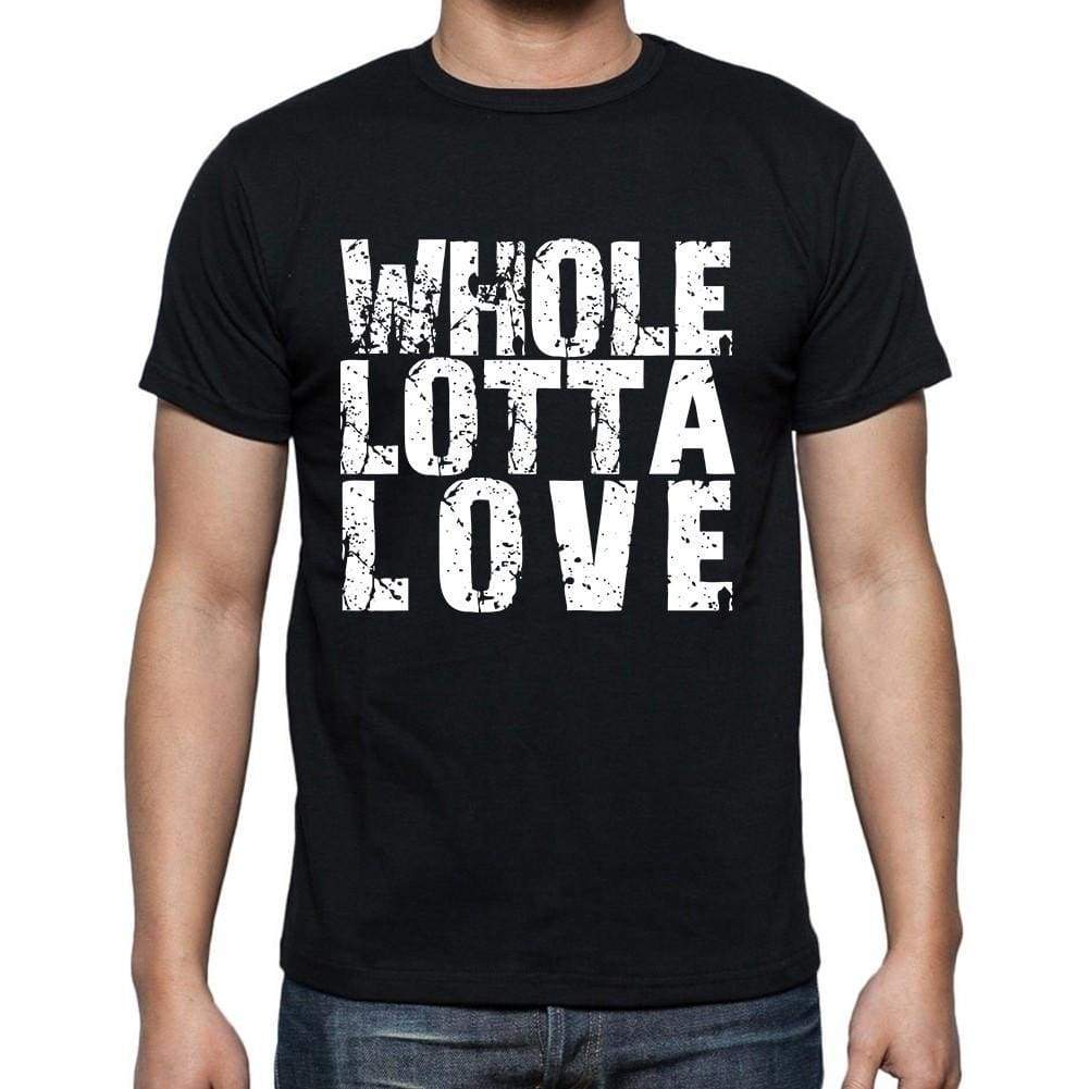 Whole Lotta Love White Letters Mens Short Sleeve Round Neck T-Shirt 00007