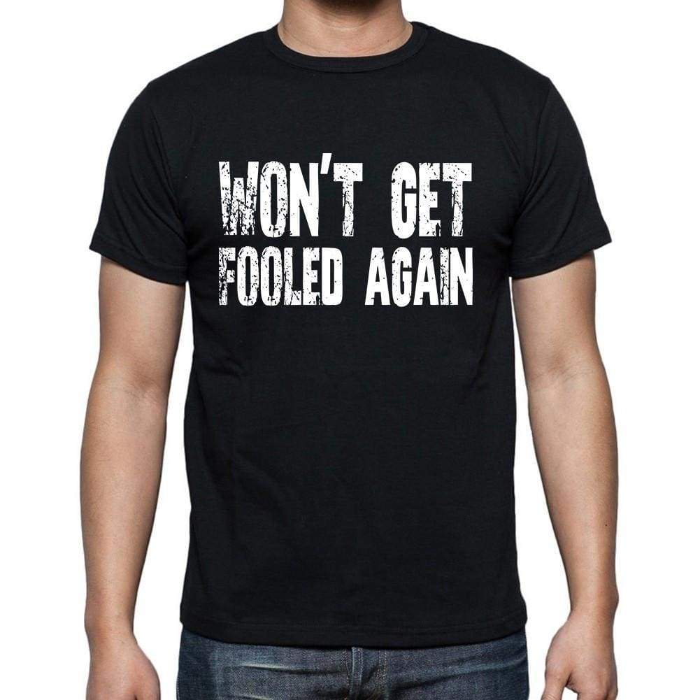 Wont Get Fooled Again White Letters Mens Short Sleeve Round Neck T-Shirt 00007