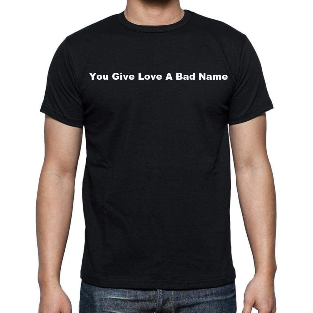 You Give Love A Bad Name Mens Short Sleeve Round Neck T-Shirt - Casual