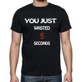 You Just Wasted 5 Seconds , white letters, Men's Short Sleeve Round Neck T-shirt 00007