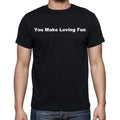 You Make Loving Fun Men's Short Sleeve Round Neck T-shirt