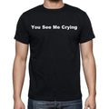 You See Me Crying Men's Short Sleeve Round Neck T-shirt