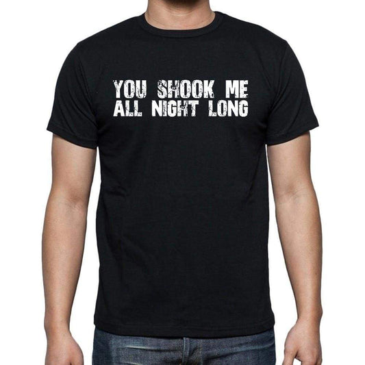 You Shook Me All Night Long White Letters Mens Short Sleeve Round Neck T-Shirt 00007